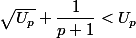 \sqrt{U_p} + \dfrac{1}{p+1} < U_p
